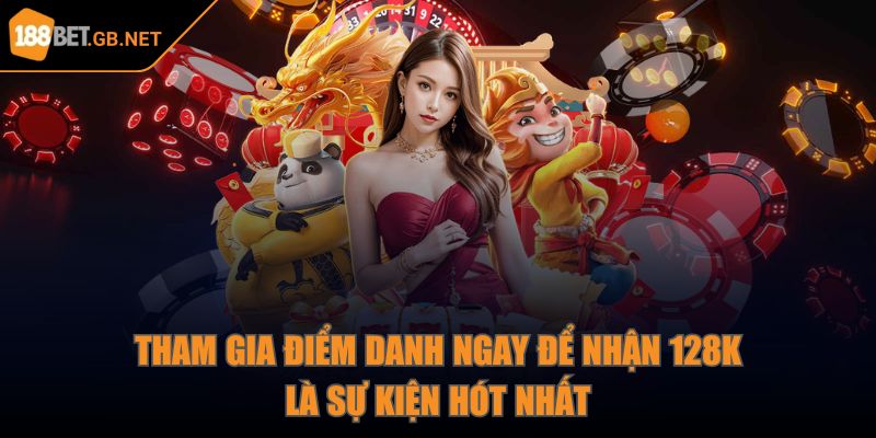 Tham gia điểm danh ngay để nhận 128K là sự kiện hót nhất