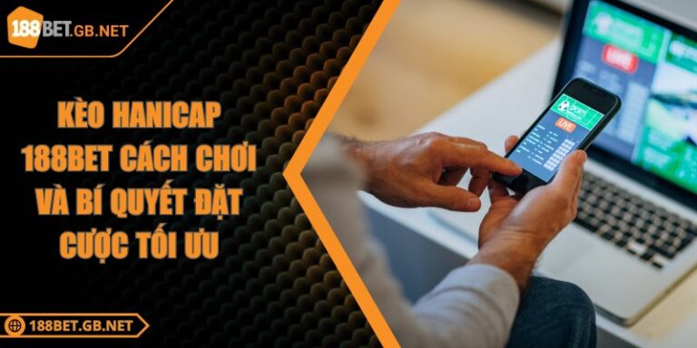 Kèo Handicap 188BET Cách Chơi Và Bí Quyết Đặt Cược Tối Ưu 1 Kèo Hanicap 188BET Cách Chơi Và Bí Quyết Đặt Cược Tối Ưu