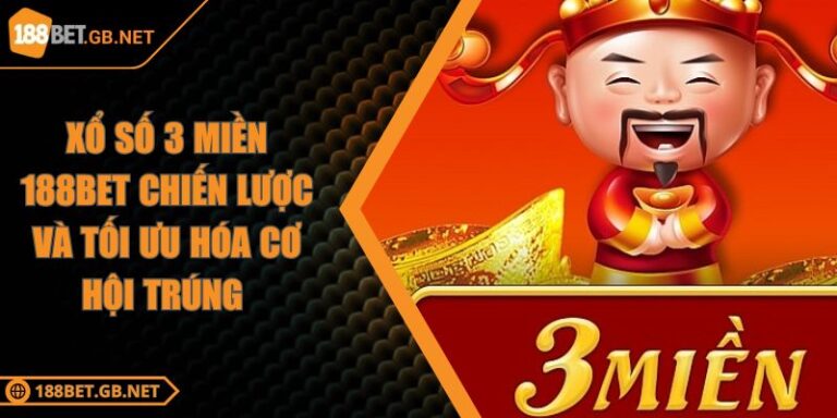Xổ Số 3 Miền 188BET Chiến Lược Và Tối Ưu Hóa Cơ Hội Trúng